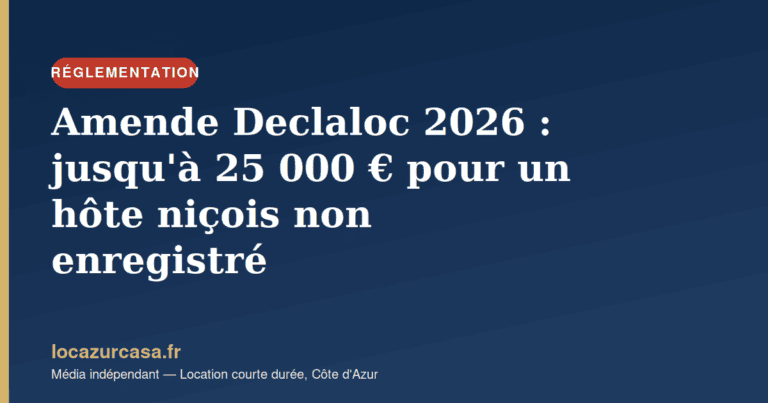 Amende Declaloc 2026 : jusqu’à 25 000 € pour un hôte niçois non enregistré