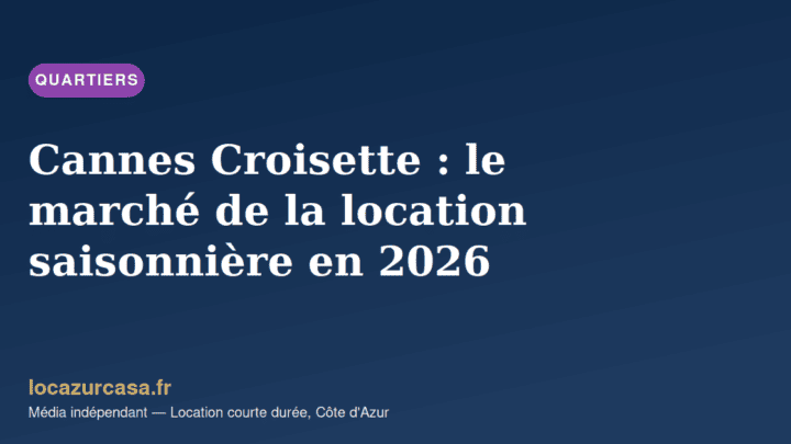 Cannes Croisette : le marché de la location saisonnière en 2026
