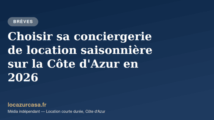 Choisir sa conciergerie de location saisonnière sur la Côte d’Azur en 2026