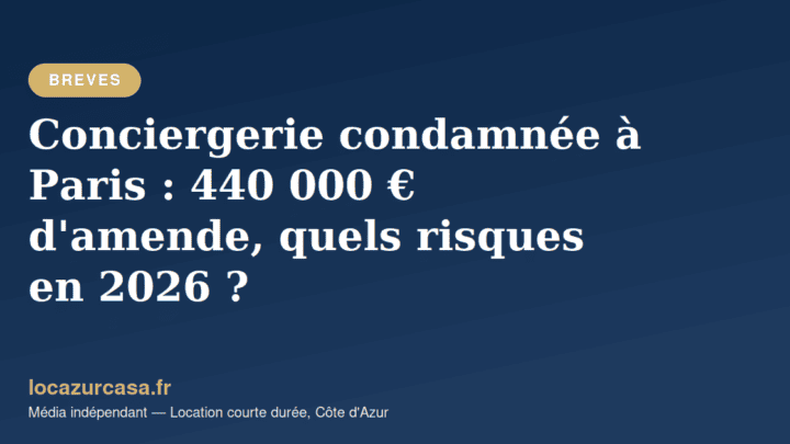 Conciergerie condamnée à Paris : 440 000 € d’amende, quels risques en 2026 ?