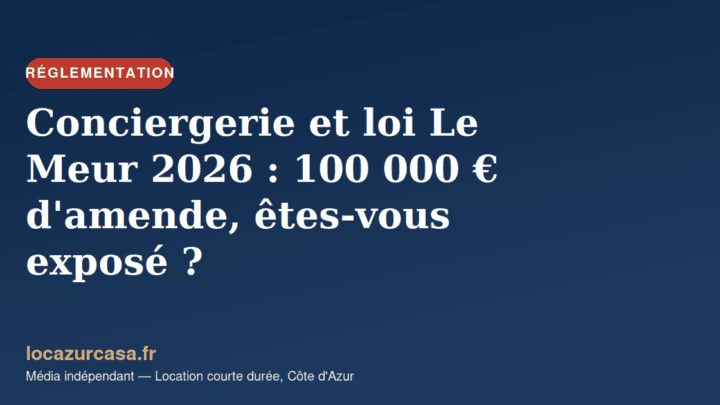 Conciergerie et loi Le Meur 2026 : 100 000 € d’amende, êtes-vous exposé ?