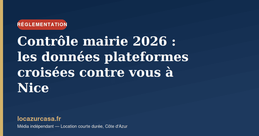 Contrôle mairie 2026 : les données plateformes croisées contre vous à Nice