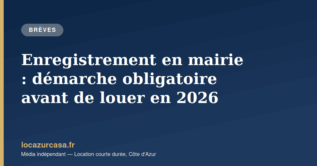 Enregistrement en mairie : démarche obligatoire avant de louer en 2026