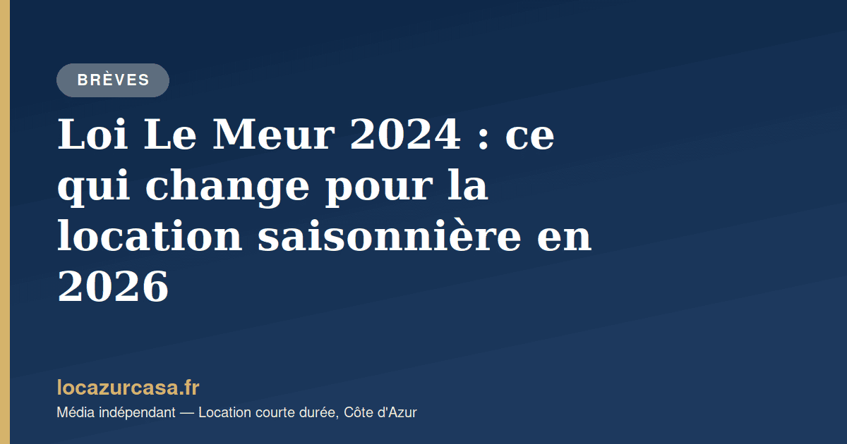 Loi Le Meur 2024 : ce qui change pour la location saisonnière en 2026