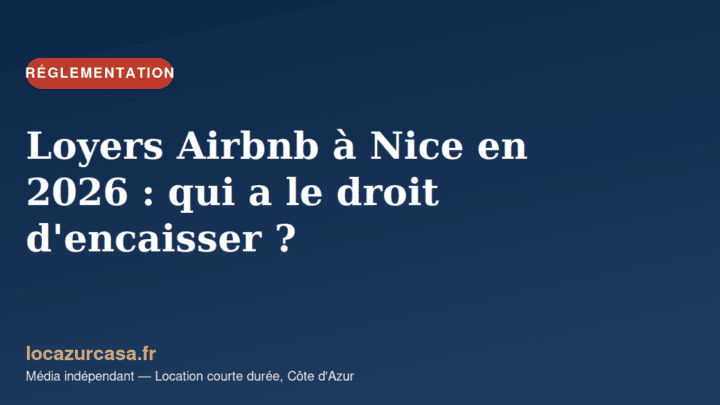 Loyers Airbnb à Nice en 2026 : qui a le droit d’encaisser ?