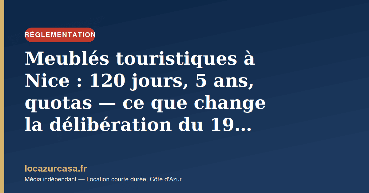 Meublés touristiques à Nice : 120 jours, 5 ans, quotas — ce que change la délibération du 19 juin 2026