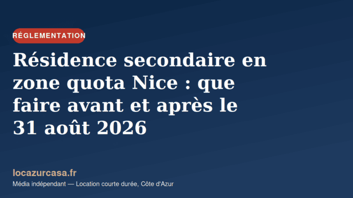 Résidence secondaire en zone quota Nice : que faire avant et après le 31 août 2026