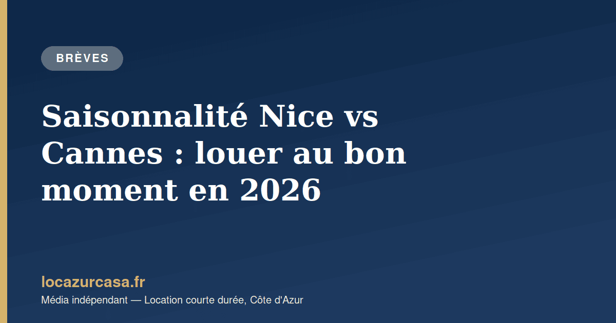 Saisonnalité Nice vs Cannes : louer au bon moment en 2026