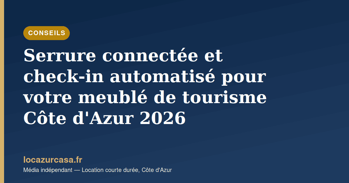 Serrure connectée et check-in automatisé pour votre meublé de tourisme Côte d’Azur 2026