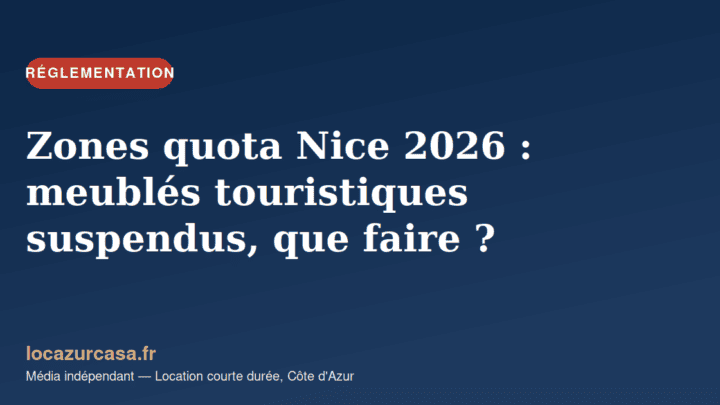Zones quota Nice 2026 : meublés touristiques suspendus, que faire ?